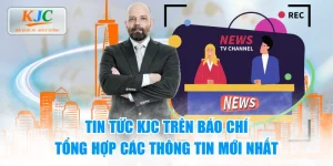 Tin Tức KJC Trên Báo Chí - Tổng Hợp Các Thông Tin Mới Nhất